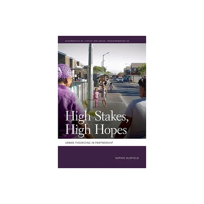 High Stakes, High Hopes - (Geographies of Justice and Social Transformation) by Sophie Oldfield (Paperback)