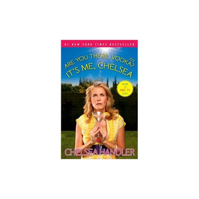 Are You There, Vodka? Its Me, Chelsea (Reprint) (Paperback) by Chelsea Handler