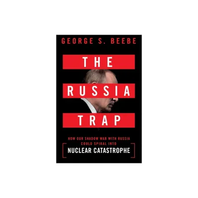 The Russia Trap - by George Beebe (Paperback)