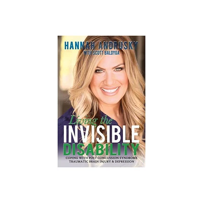 Living the Invisible Disability - by Hannah Andrusky (Paperback)