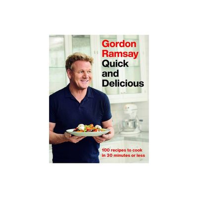 Gordon Ramsay Quick and Delicious - (Hardcover)