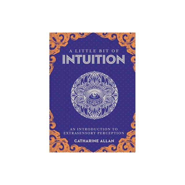 A Little Bit of Intuition - by Catharine Allan (Hardcover)