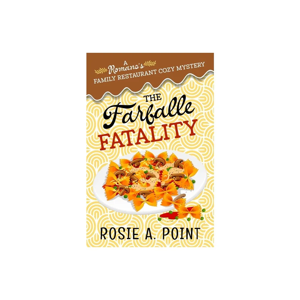 The Farfalle Fatality - (A Romanos Family Restaurant Cozy Mystery) by Rosie A Point (Paperback)