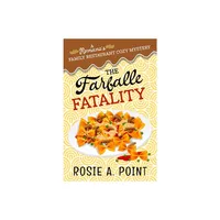 The Farfalle Fatality - (A Romanos Family Restaurant Cozy Mystery) by Rosie A Point (Paperback)