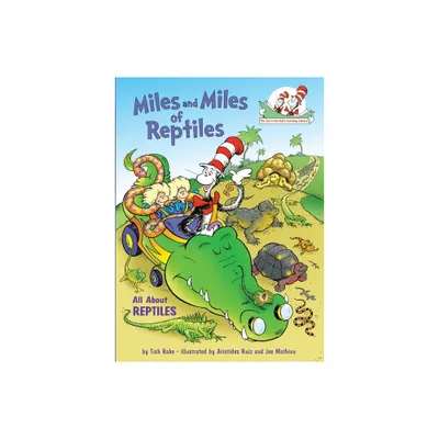 Miles and Miles of Reptiles: All about Reptiles - (Cat in the Hats Learning Library) by Tish Rabe (Hardcover)