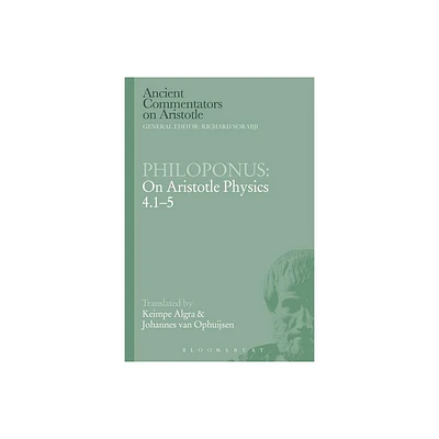 Philoponus: On Aristotle Physics 4.1-5 - (Ancient Commentators on Aristotle) by Keimpe Algra & Johannes Van Ophuijsen (Paperback)