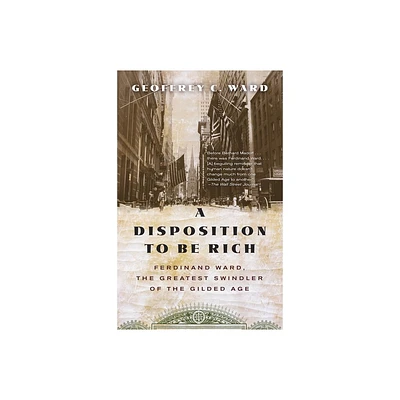 A Disposition to Be Rich - by Geoffrey C Ward (Paperback)