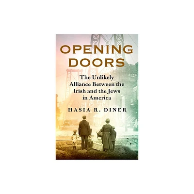 Opening Doors - by Hasia R Diner (Hardcover)