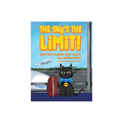 The Skys the Limit! Winstons daring first flight - by Lauren Farah (Hardcover)