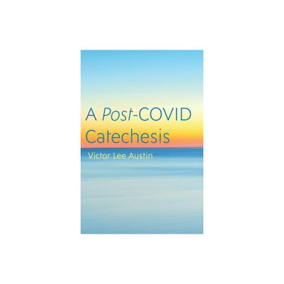 A Post-COVID Catechesis - by Victor Lee Austin (Paperback)