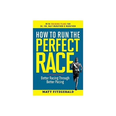 How to Run the Perfect Race - by Matt Fitzgerald (Paperback)