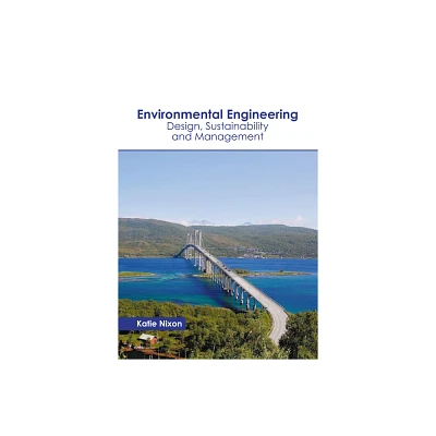 Environmental Engineering: Design, Sustainability and Management - by Katie Nixon (Hardcover)