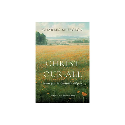 Christ Our All - by Charles Haddon Spurgeon (Paperback)