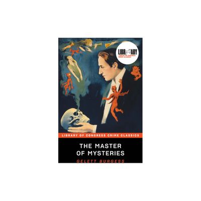 The Master of Mysteries - (Library of Congress Crime Classics) by Gelett Burgess (Paperback)