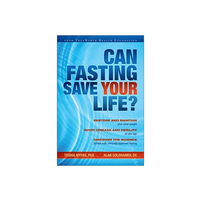 Can Fasting Save Your Life? - by Toshia Myers & Alan Goldhamer (Hardcover)