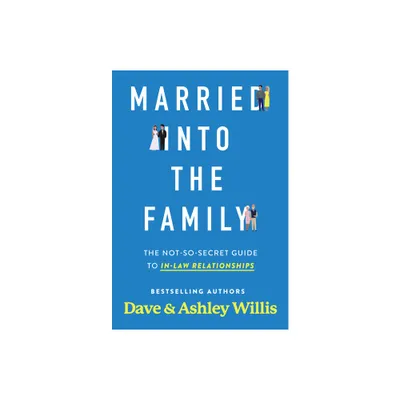 Married Into the Family - by Dave Willis & Ashley Willis (Paperback)