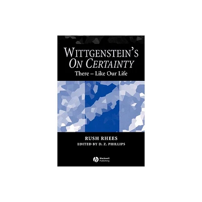 Wittgenstein s On Certainty - by Rush Rhees (Paperback)