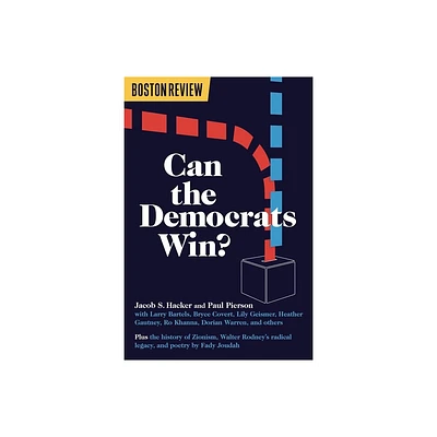 Can the Democrats Win? - by Jacob S Hacker & Paul Pierson (Paperback)