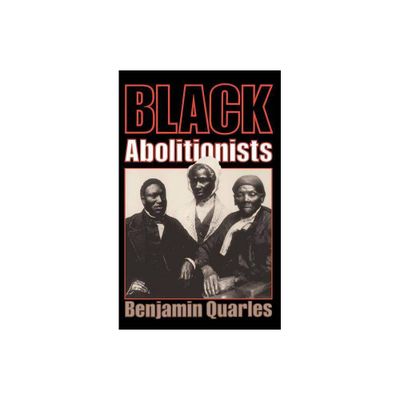 Black Abolitionists - by Benjamin Quarles (Paperback)