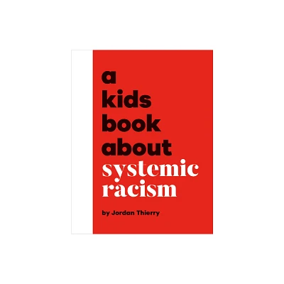 A Kids Book about Systemic Racism - by Jordan Thierry (Hardcover)