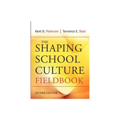 The Shaping School Culture Fieldbook - (Jossey-Bass Education) 2nd Edition by Kent D Peterson & Terrence E Deal (Paperback)