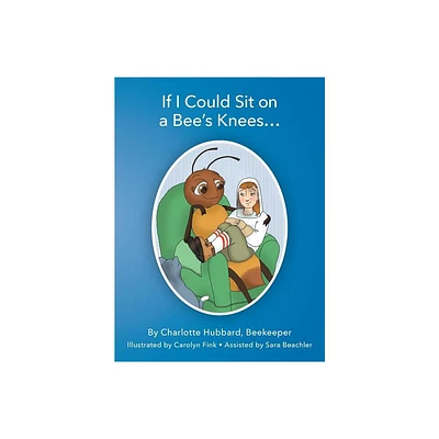 If I Could Sit on a Bees Knees - by Charlotte Hubbard (Hardcover)