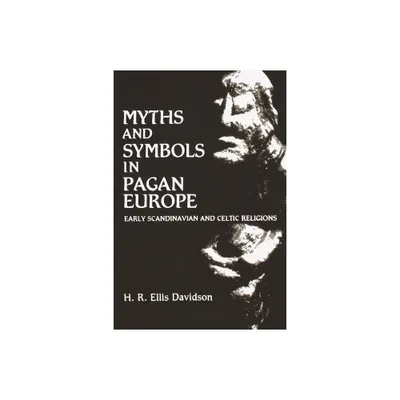 Myths and Symbols in Pagan Europe - by H Davidson (Paperback)