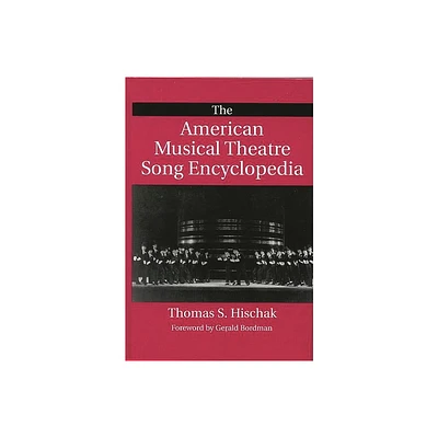 The American Musical Theatre Song Encyclopedia - by Thomas S Hischak (Hardcover)