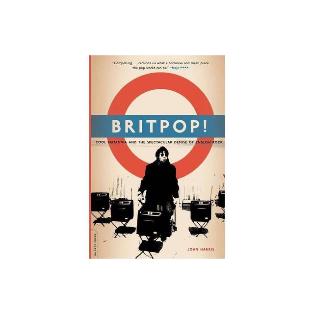 Britpop! - by John Harris (Paperback)