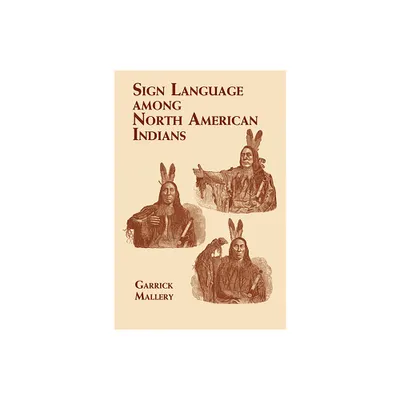 Sign Language Among North American Indians - (Native American) by Garrick Mallery (Paperback)