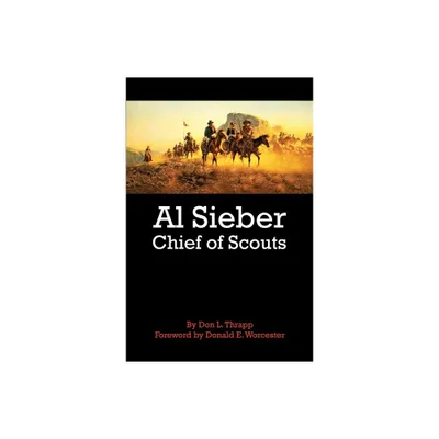 Al Sieber Chief of Scouts - by Dan L Thrapp (Paperback)