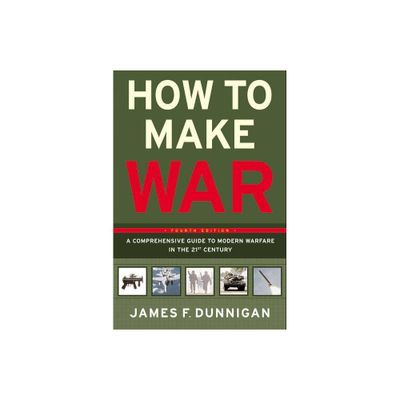 How to Make War - 4th Edition by James F Dunnigan (Paperback)