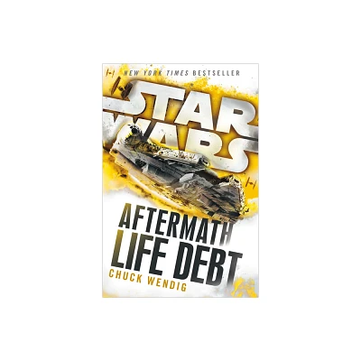 Life Debt: Aftermath (Star Wars) - (Star Wars: The Aftermath Trilogy) by Chuck Wendig (Paperback)