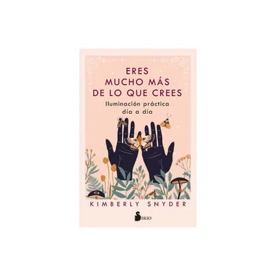 Eres Mucho Ms de Lo Que Crees - by Kimberly Snyder (Paperback)