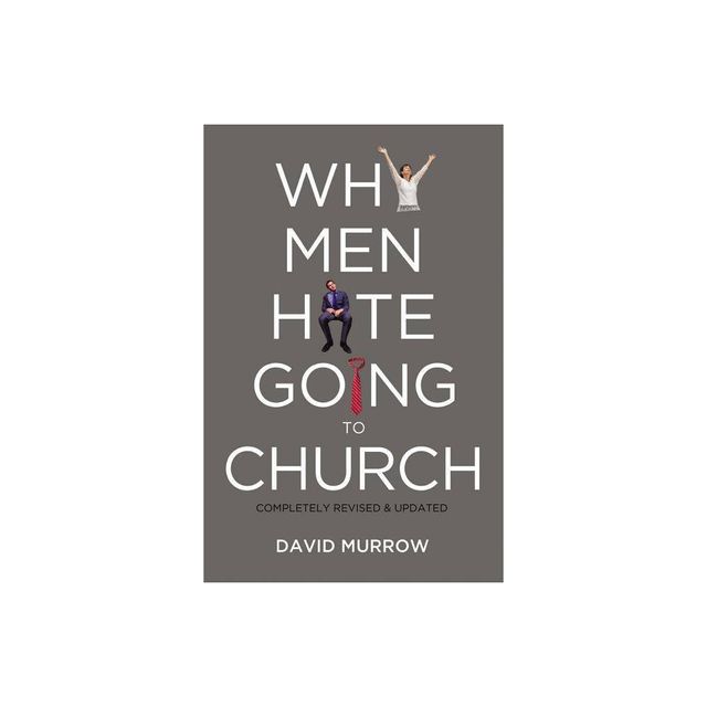 Why Men Hate Going to Church - by David Murrow (Paperback)