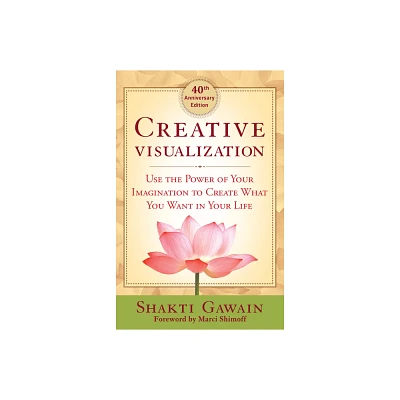 Creative Visualization - 40th Edition by Shakti Gawain (Paperback)