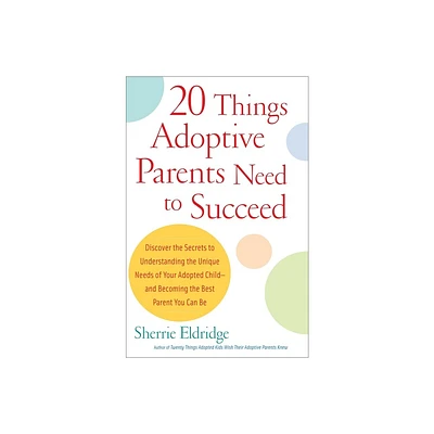 20 Things Adoptive Parents Need to Succeed - by Sherrie Eldridge (Paperback)