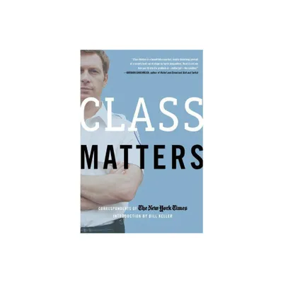 Class Matters - by New York Times (Paperback)