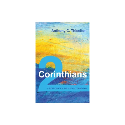 2 Corinthians: A Short Exegetical and Pastoral Commentary