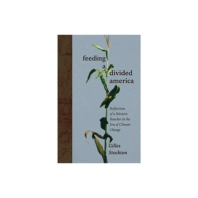 Feeding a Divided America - (New Century Gardens and Landscapes of the American Southwest) by Gilles Stockton (Hardcover)