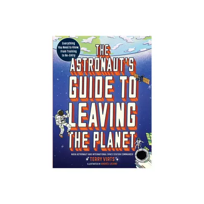 The Astronauts Guide to Leaving the Planet - by Terry Virts (Paperback)