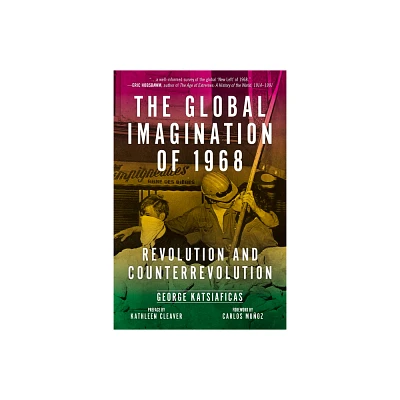 Global Imagination of 1968 - by George Katsiaficas (Paperback)