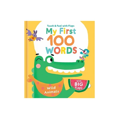 My First 100 Words Touch & Feel with Flaps - Wild Animals - by Little Genius Books (Board Book)