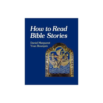 How to Read Bible Stories - by Daniel Marguerat & Yvan Bourquin (Paperback)