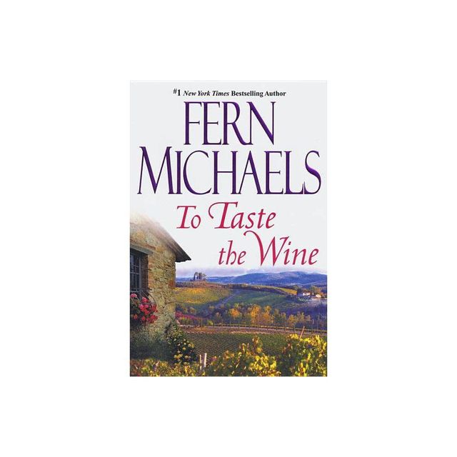 To Taste The Wine - by Fern Michaels (Paperback)