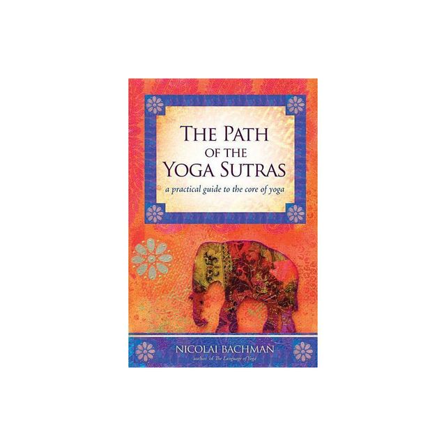 The Path of the Yoga Sutras - by Nicolai Bachman (Paperback)