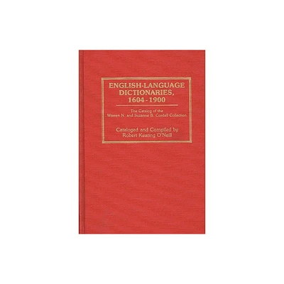 English-Language Dictionaries, 1604-1900 - (Bibliographies and Indexes in Library and Information Scienc) by Robert Keating ONeill (Hardcover)