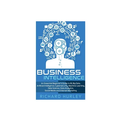 Business Intelligence - by Richard Hurley (Hardcover)