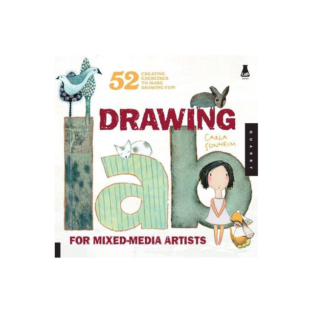 Drawing Lab for Mixed-Media Artists - by Carla Sonheim (Paperback)