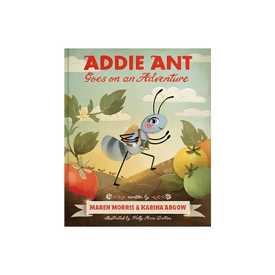 Addie Ant Goes on an Adventure - by Maren Morris & Karina Argow (Hardcover)